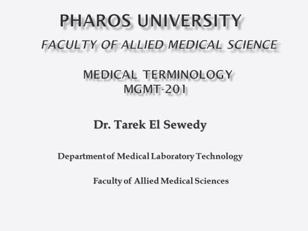 Dr. Tarek El Sewedy Department of Medical Laboratory Technology Faculty of Allied Medical Sciences Faculty of Allied Medical Sciences.