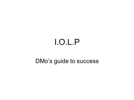 I.O.L.P DMo’s guide to success. Target Setting Include the sentence; “To develop the skills in which will enable me to achieve my academic potential”,