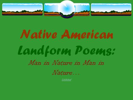 Native American Landform Poems: Man in Nature in Man in Nature… Littleleaf.