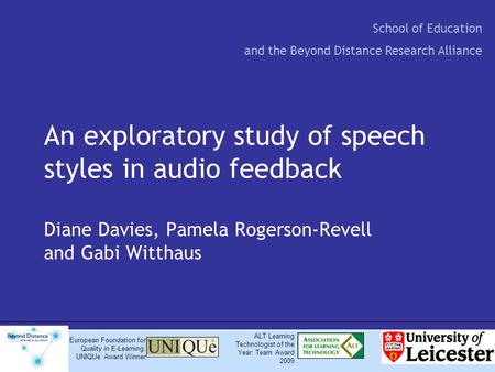 An exploratory study of speech styles in audio feedback Diane Davies, Pamela Rogerson-Revell and Gabi Witthaus School of Education and the Beyond Distance.