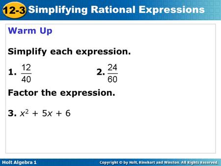 Warm Up Simplify each expression.  Factor the expression.