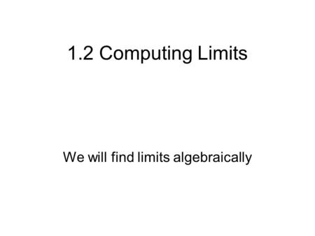 We will find limits algebraically
