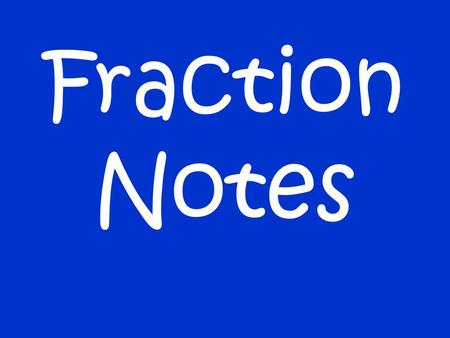 Fraction Notes.