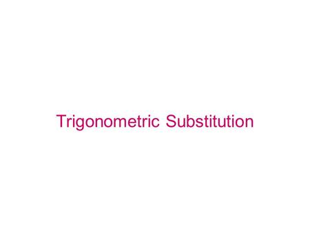 Trigonometric Substitution