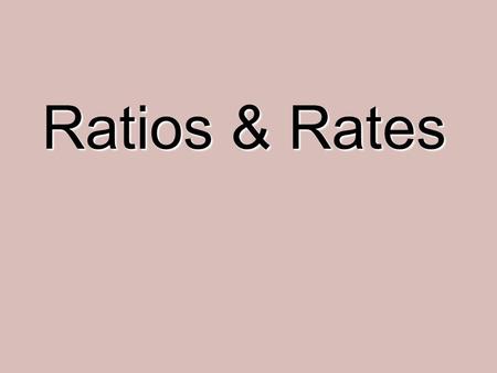 Ratios & Rates. What is a ratio? A ratio is the comparison between two quantities Have we studied anything that would be considered a ratio? Fractions.