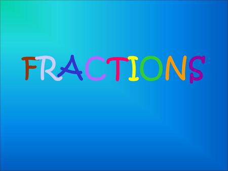 FRACTIONS.