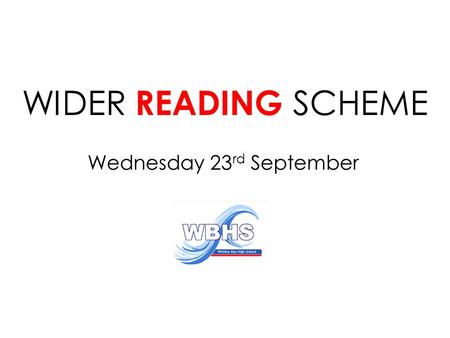 WIDER READING SCHEME Wednesday 23 rd September. Introduction You have been identified as students who could potentially achieve an A* at A2 in one or.