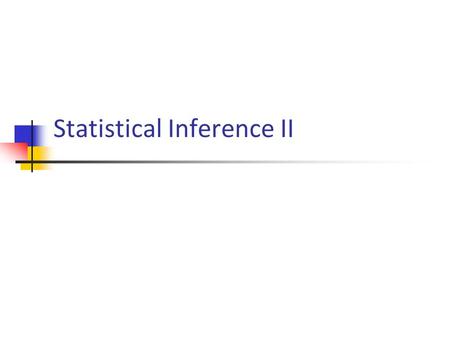 Statistical Inference II. Confidence Intervals give: *A plausible range of values for a population parameter. *The precision of an estimate.(When sampling.