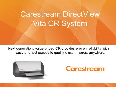 Page 1 Unrestricted Internal Use Next generation, value-priced CR provides proven reliability with easy and fast access to quality digital images, anywhere.