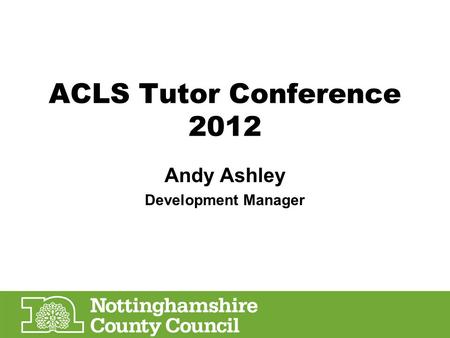 ACLS Tutor Conference 2012 Andy Ashley Development Manager.