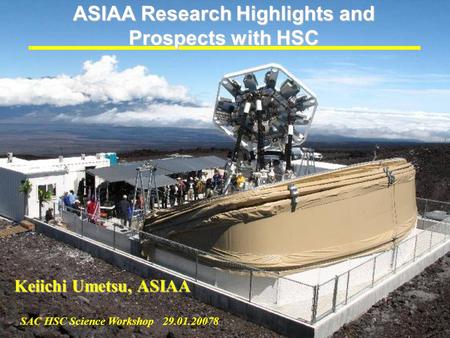 ASIAA Research Highlights and Prospects with HSC Keiichi Umetsu, ASIAA SAC HSC Science Workshop 29.01.20078.