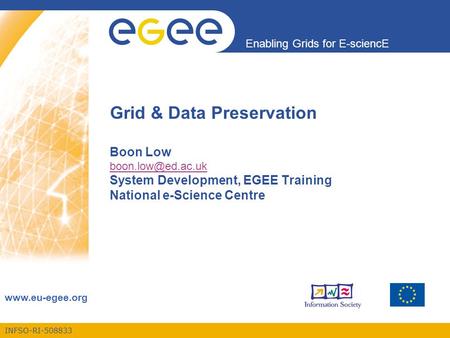 INFSO-RI-508833 Enabling Grids for E-sciencE  Grid & Data Preservation Boon Low System Development, EGEE Training National.