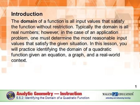 Introduction The domain of a function is all input values that satisfy the function without restriction. Typically the domain is all real numbers; however,