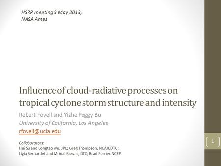 Influence of cloud-radiative processes on tropical cyclone storm structure and intensity Robert Fovell and Yizhe Peggy Bu University of California, Los.