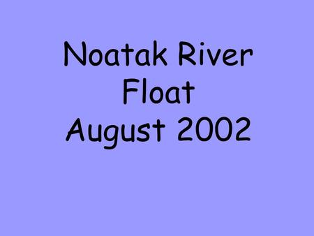 Noatak River Float August 2002. Loading up at Wright Air, Fairbanks.