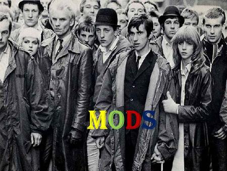 ModsMods. Mods (from modernist) is a subculture that originated in London, England, in the late 1950s and peaked in the early-to-mid 1960s.