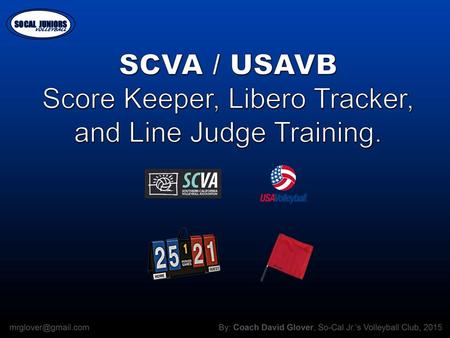 SCORING CLINIC PREFACE  This is a tutorial created to assist junior volleyball players with keeping score using SCVA/USA Volleyball scoring procedures.