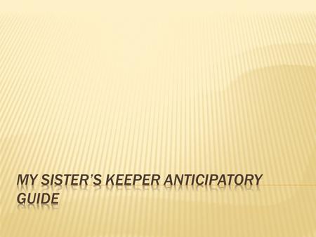 My sister’s keeper anticipatory guide