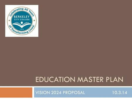 EDUCATION MASTER PLAN VISION 2024 PROPOSAL 10.3.14.