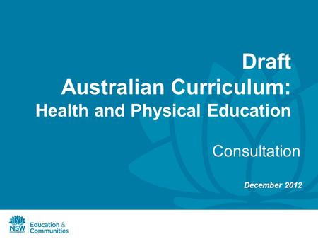 Draft Australian Curriculum: Health and Physical Education Consultation December 2012.