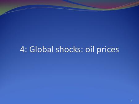 4: Global shocks: oil prices 0. Overview Global shocks and responses Oil price World economic growth Real interest rates Indonesia’s “other” D.D. Philippine.