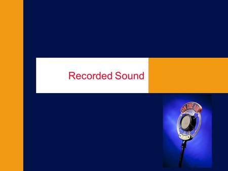 Recorded Sound. A note on production sound for TV & film Because of our culture’s visual bias, many young filmmakers neglect sound recording Production.