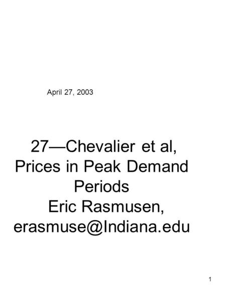 1 27—Chevalier et al, Prices in Peak Demand Periods Eric Rasmusen, April 27, 2003.