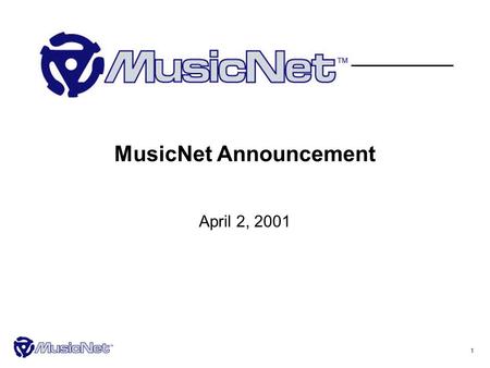 1 MusicNet Announcement April 2, 2001. 2 What MusicNet Is MusicNet is a new company we are launching today. Its goal is to make the dream of digital music.