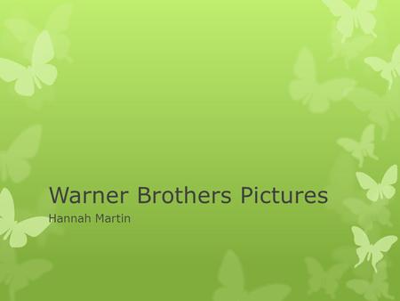 Warner Brothers Pictures Hannah Martin. Media Ownership  Warner Brothers Pictures is an American producer of film, television, and music entertainment.