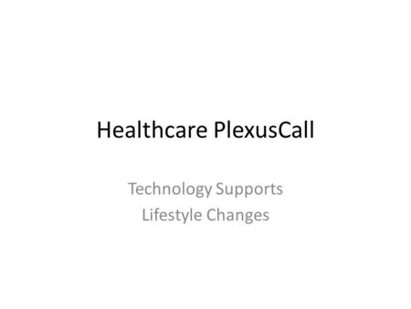 Healthcare PlexusCall Technology Supports Lifestyle Changes.