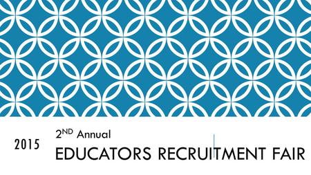2015 2 ND Annual EDUCATORS RECRUITMENT FAIR The Eastern Shore Consortium for Diversity, Excellence and Equity invites you to its 2 nd Annual Educators.