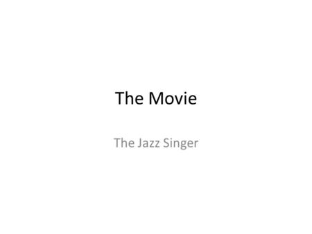 The Movie The Jazz Singer. Quick Facts The movie The Jazz Singer was produced in 1927 and mostly played in theaters in 1928. It was the first full length.