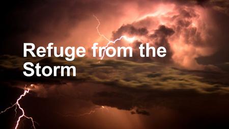 Refuge from the Storm. Follow the Prophet Adam was a prophet, first one that we know. In a place called Eden, he helped things to grow. Adam served the.