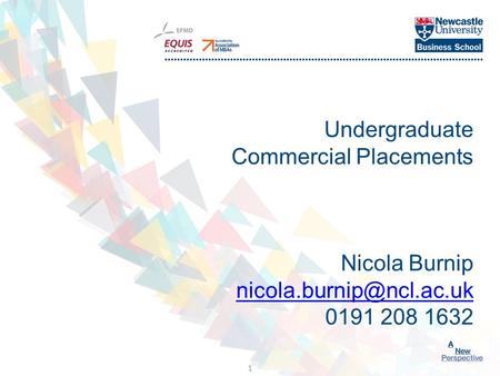 Click to edit Master title style 1 Undergraduate Commercial Placements Nicola Burnip 0191 208 1632