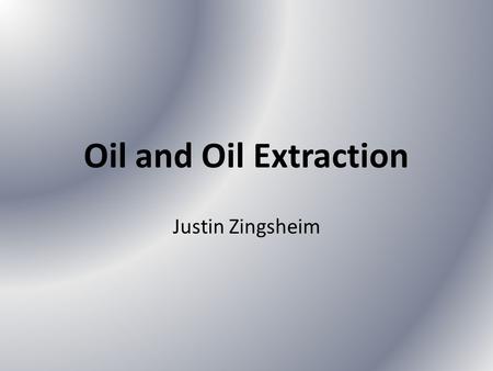 Oil and Oil Extraction Justin Zingsheim. Who Became Crude Oil? A)B) C)D) E) All of the above.