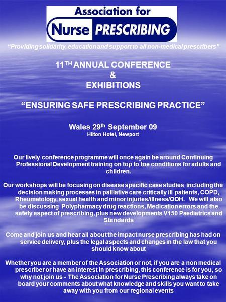 11 TH ANNUAL CONFERENCE & EXHIBITIONS “ENSURING SAFE PRESCRIBING PRACTICE” Wales 29 th September 09 Hilton Hotel, Newport Our lively conference programme.