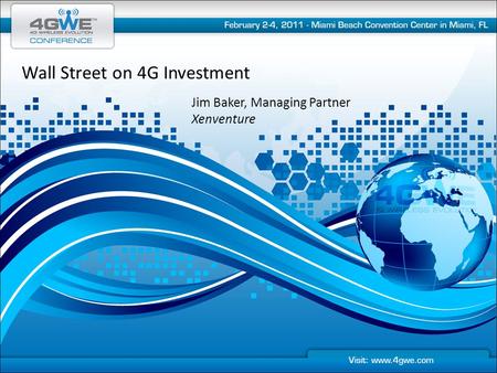 Wall Street on 4G Investment Jim Baker, Managing Partner Xenventure.