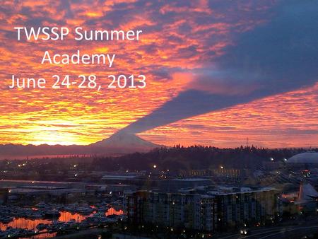 TWSSP Summer Academy June 24-28, 2013. Celebrations.