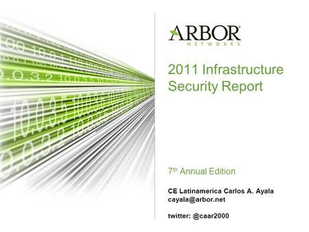 2011 Infrastructure Security Report 7 th Annual Edition CE Latinamerica Carlos A. Ayala