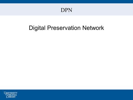 DPN Digital Preservation Network. Digital Preservation.