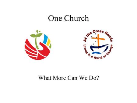 One Church What More Can We Do?.