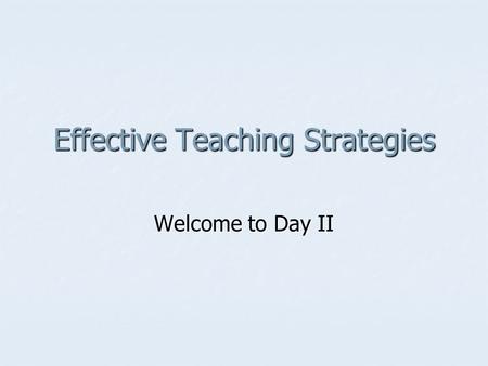 Effective Teaching Strategies Welcome to Day II. 2 Agenda, Day II Introduction and Data Teams Introduction and Data Teams Summarizing (Homework) Summarizing.