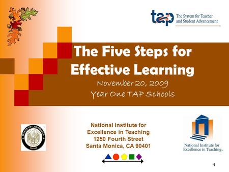 The Five Steps for Effective Learning November 20, 2009 Year One TAP Schools Handouts: (Door Prize Tickets at the tables for participants) Door Prize.