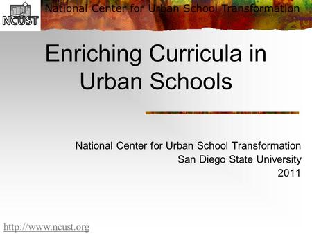 National Center for Urban School Transformation  Enriching Curricula in Urban Schools National Center for Urban School Transformation.