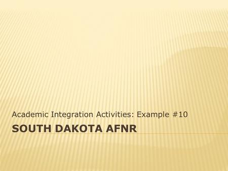 SOUTH DAKOTA AFNR Academic Integration Activities: Example #10.