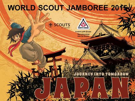 WORLD SCOUT JAMBOREE 2015. 23rd World Scout Jamboree July 28 to August 8, 2015 Kirara-hama, Yamaguchi City, Yamaguchi Prefecture, Japan.