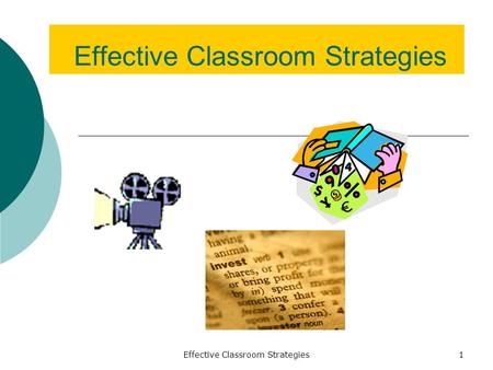 Effective Classroom Strategies1. 2 Classroom Instruction That Works Identifying similarities and differences Summarizing and note taking Reinforcing effort.
