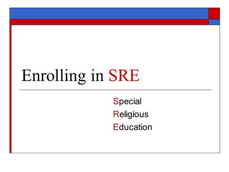 Enrolling in SRE Special Religious Education. The enrolment form  Parents need to identify which religion they choose for their child on the school ENROLMENT.