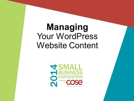 Managing Your WordPress Website Content. Follow the conversation on #smallbizcon What will we cover today? Gain a fuller understanding.