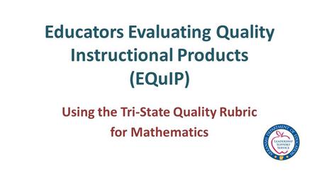 Educators Evaluating Quality Instructional Products (EQuIP) Using the Tri-State Quality Rubric for Mathematics.